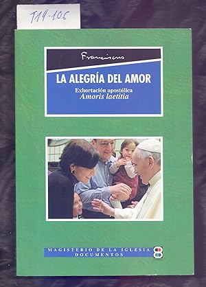 Seller image for LA ALEGRIA DEL AMOR - EXHORTACION APOSTOLICA POSTSINODAL for sale by Libreria 7 Soles