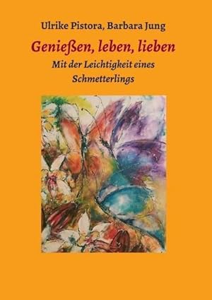 Bild des Verkufers fr Genieen, leben, lieben: Mit der Leichtigkeit eines Schmetterlings zum Verkauf von Rheinberg-Buch Andreas Meier eK