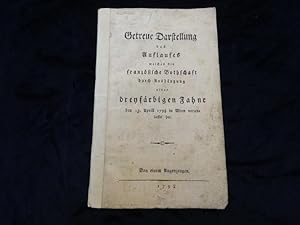 Getreue Darstellung des Auflaufes, welchen die französische Bothschaft durch Aushängung einer dre...