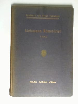 Bild des Verkufers fr Handbuch zum Neuen Testament; Rmerbrief / Teil: Bd. 3., Die Briefe des Apostels Paulus. 1., Einfhrung in die Textgeschichte der Paulusbriefe: An die Rmer / erkl. von Hans Lietzmann zum Verkauf von Buecherhof