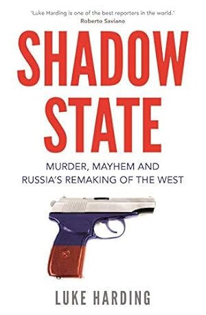 Seller image for Shadow State: Murder, Mayhem and Russias Remaking of the West for sale by WeBuyBooks