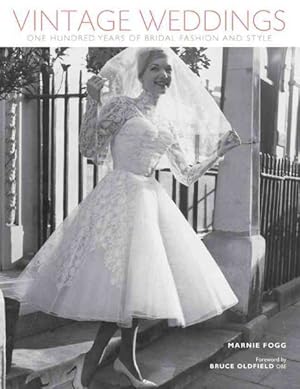 Imagen del vendedor de Vintage Weddings : One Hundred Years of Bridal Fashion and Style a la venta por GreatBookPrices