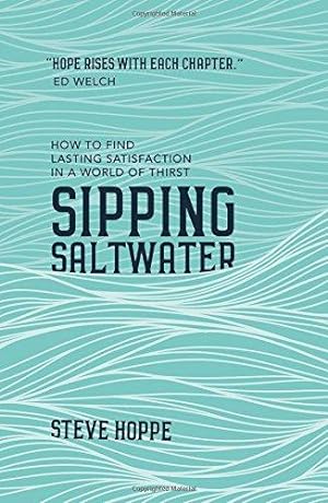 Bild des Verkufers fr Sipping Saltwater: How to find lasting satisfaction in a world of thirst (Live Different) zum Verkauf von WeBuyBooks 2