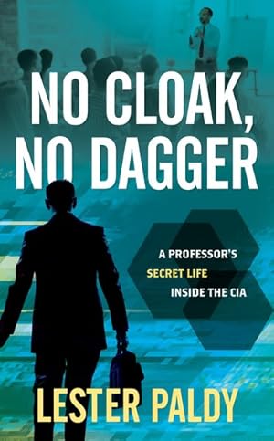 Seller image for No Cloak, No Dagger : A Professor's Secret Life Inside the CIA for sale by GreatBookPrices