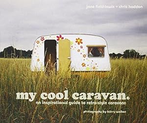 Bild des Verkufers fr My Cool Caravan: An inspirational guide to retro-style caravans zum Verkauf von WeBuyBooks