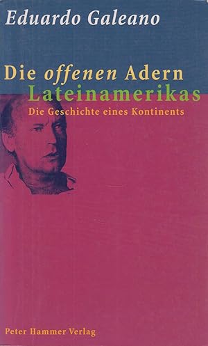 Bild des Verkufers fr Die offenen Adern Lateinamerikas Die Geschichte eines Kontinents von der Entdeckfung bis zur Gegenwart zum Verkauf von Leipziger Antiquariat