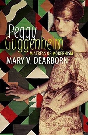 Image du vendeur pour Peggy Guggenheim: Mistress of Modernism (New International Versio) mis en vente par WeBuyBooks