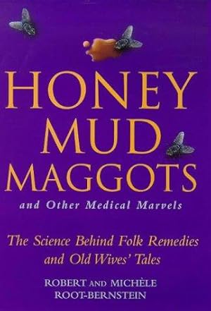 Bild des Verkufers fr Honey, Mud, Maggots and Other Medical Marvels: Science Behind Folk Remedies and Old Wives' Tales zum Verkauf von WeBuyBooks