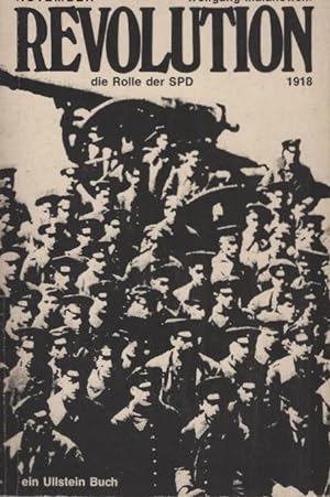Bild des Verkufers fr Novemberrevolution 1918 : Die Rolle d. SPD. Mit e. Einl. von Fritz Fischer / Ullstein-Bcher ; Nr. 641 zum Verkauf von Schrmann und Kiewning GbR