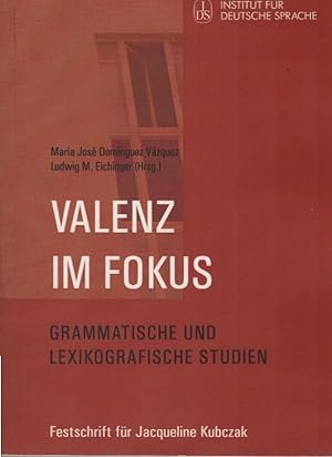 Valenz im Fokus : grammatische und lexikografische Studien ; Festschrift für Jacqueline Kubczak. ...
