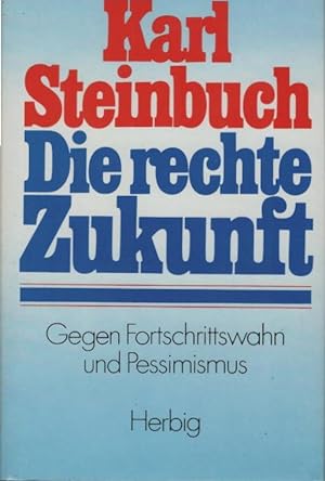 Seller image for Die rechte Zukunft : gegen Fortschrittswahn u. Pessimismus. for sale by Schrmann und Kiewning GbR