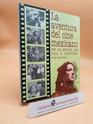 Bild des Verkufers fr La aventura del cine mexicano: En la epoca de oro y despues (Spanish Edition) zum Verkauf von Roland Antiquariat UG haftungsbeschrnkt