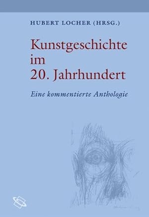 Imagen del vendedor de Kunstgeschichte im 20. Jahrhundert : eine kommentierte Anthologie. Quellen zur Theorie und Geschichte der Kunstgeschichte; a la venta por nika-books, art & crafts GbR