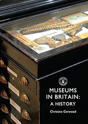 Image du vendeur pour Museums in Britain: A History (Shire Library) mis en vente par WeBuyBooks