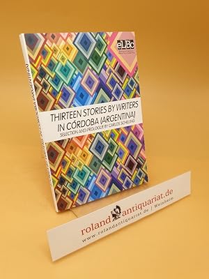 Imagen del vendedor de Thirteen stories by writers in Cordoba (Argentina) a la venta por Roland Antiquariat UG haftungsbeschrnkt