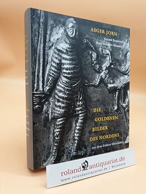 Bild des Verkufers fr Die goldenen Bilder des Nordens aus dem frhen Mittelalter Text: Poul Grinder-Hansen. Fotos: Grard Franceschi. Konzeption: Asger Jorn zum Verkauf von Roland Antiquariat UG haftungsbeschrnkt