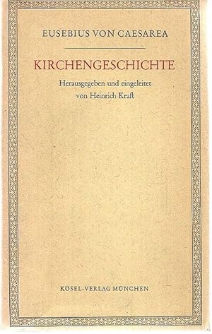 Kirchengeschichte. [Von Eusebius von Caesarea]. Herausgegeben und eingeleitet von Heinrich Kraft.