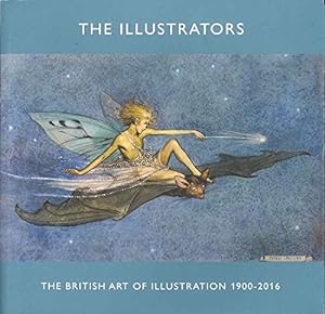 Seller image for The Illustrators. The British Art of Illustration 1900 - 2016 for sale by WeBuyBooks