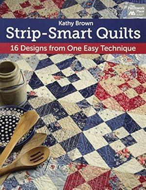 Bild des Verkufers fr Strip-Smart Quilts: 16 Designs from One Easy Technique (That Patchwork Place) zum Verkauf von WeBuyBooks 2