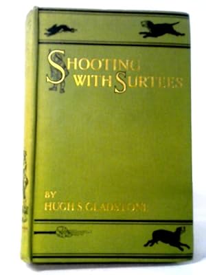 Imagen del vendedor de Shooting With Surtees; Including The Shooting Exploits Of Messrs John Jorrocks, Jogglebury Crowdey, Facey Romford, And Other Famous Sportsmen. The Whole Being A Collection Of Extracts Relating To The a la venta por World of Rare Books