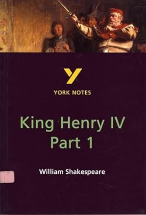 Seller image for Henry IV Part 1 everything you need to catch up, study and prepare for and 2023 and 2024 exams and assessments: everything you need to catch up, study . 2021 assessments and 2022 exams (York Notes) for sale by WeBuyBooks