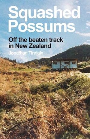 Seller image for Squashed Possums: Off the beaten track in New Zealand for sale by WeBuyBooks 2