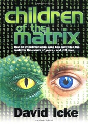 Bild des Verkufers fr Children of the Matrix: How an Interdimentional Race Has Controlled the Planet for Thousands of Years - and Still Does zum Verkauf von WeBuyBooks