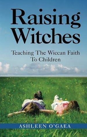 Seller image for Raising Witches: Teaching The Wiccan Faith To Children for sale by WeBuyBooks