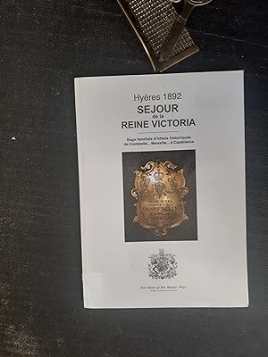 Hyères 1892 - Séjour de la Reine Victoria. Saga familiale d'hôtels historiques de Costebelle. Mar...