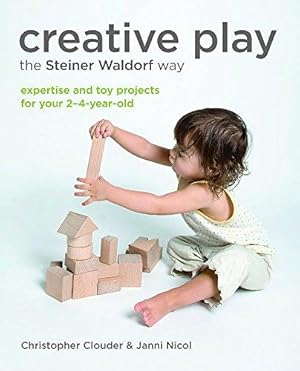 Bild des Verkufers fr Creative Play the Steiner Waldorf Way: Expertise and toy projects for your 2-4-year-old zum Verkauf von WeBuyBooks