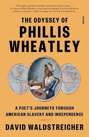 Seller image for The Odyssey of Phillis Wheatley: A Poet's Journeys Through American Slavery and Independence by Waldstreicher, David [Paperback ] for sale by booksXpress