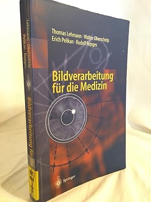 Bild des Verkufers fr Bildverarbeitung fr die Medizin: Grundlagen, Modelle, Methoden, Anwendungen. zum Verkauf von Versandantiquariat Waffel-Schrder