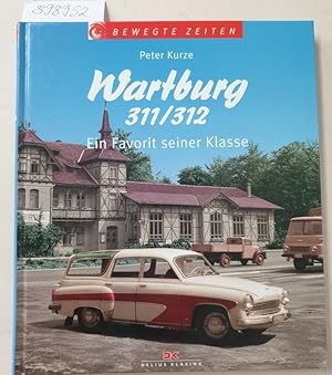 Bild des Verkufers fr Wartburg 311/312 : ein Favorit seiner Klasse (= Bewegte Zeiten) zum Verkauf von Versand-Antiquariat Konrad von Agris e.K.