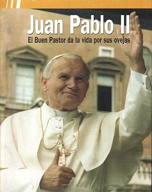 JUAN PABLO II. EL BUEN PASTOR DA LA VIDA POR SUS OVEJAS