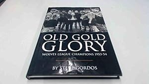 Bild des Verkufers fr Old Gold Glory - Wolves League Champions 1953-54 zum Verkauf von WeBuyBooks