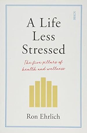 Bild des Verkufers fr A Life Less Stressed: the five pillars of health and wellness zum Verkauf von WeBuyBooks