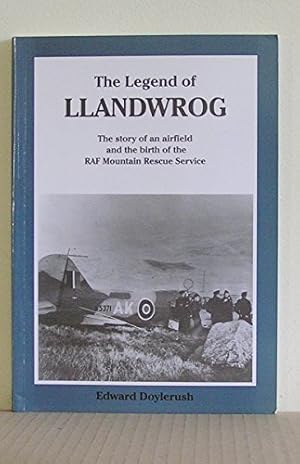 Immagine del venditore per The Legend of Llandwrog: The Story of an Airfield and the Birth of the RAF Mountain Rescue Service venduto da WeBuyBooks