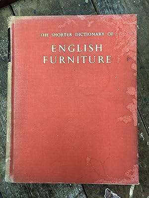 Seller image for THE SHORTER DICTIONARY OF ENGLISH FURNITURE FROM THE MIDDLE AGES TO THE LATE GEORGIAN PERIOD for sale by Mrs Middleton's Shop and the Rabbit Hole