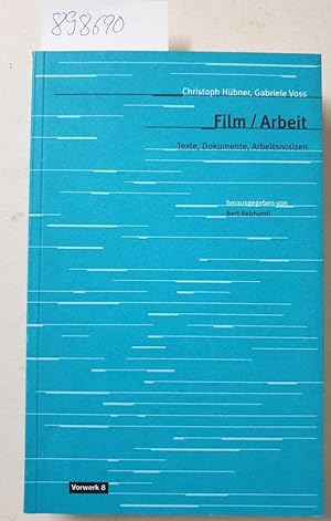 Film - Arbeit : Texte, Dokumente und Arbeitsnotizen. (= Texte zum Dokumentarfilm ; 16)