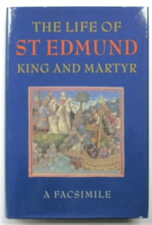 The Life of St Edmund: King and Martyr; John Lydgate's Illustrated Verse Life Presented to Henry ...