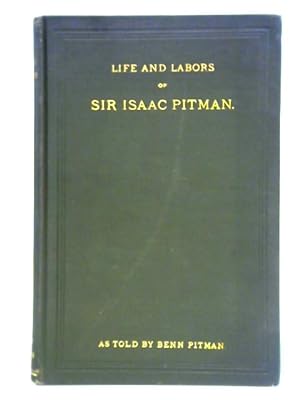 Bild des Verkufers fr Sir Isaac Pitman: His Life and Labors zum Verkauf von World of Rare Books