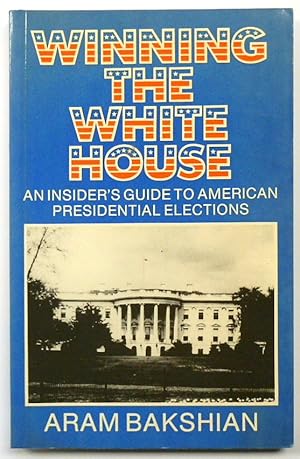 Bild des Verkufers fr Winning the White House: An Insider's Guide to American Presidential Elections zum Verkauf von PsychoBabel & Skoob Books