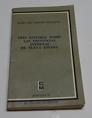 Imagen del vendedor de TRES ESTUDIOS SOBRE LAS PROVINCIAS INTERNAS DE NUEVA ESPAA. a la venta por Librera J. Cintas