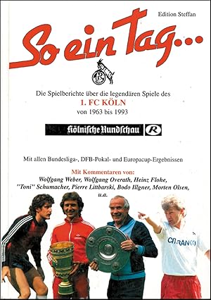 1.FC Köln. So ein Tag. 1963-1993 - 30 Jahre zwischen Himmel und Hölle