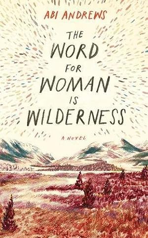 Bild des Verkufers fr The Word for Woman is Wilderness zum Verkauf von WeBuyBooks