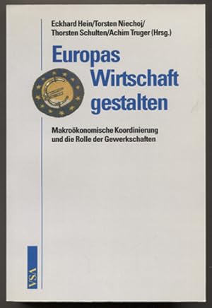 Imagen del vendedor de Europas Wirtschaft gestalten. Makrokonomische Koordinierung und die Rolle der Gewerkschaften. a la venta por Antiquariat Neue Kritik