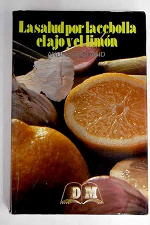 Seller image for La salud por la cebolla, el ajo y el limn for sale by Alcan Libros