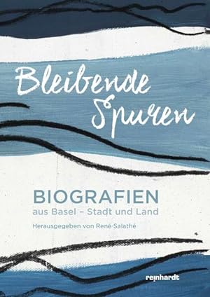 Imagen del vendedor de Bleibende Spuren: Biografien aus Basel-Stadt und Land a la venta por buchlando-buchankauf