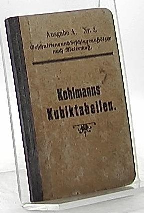 Imagen del vendedor de Kubiktabellen ber geschnittene und beschlagene Hlzer berechnet nach Meterma. Ausgabe A. Nr. 2 a la venta por Antiquariat Unterberger