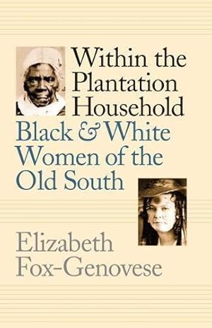 Bild des Verkufers fr Within the Plantation Household: Black and White Women of the Old South (Gender and American Culture) zum Verkauf von WeBuyBooks